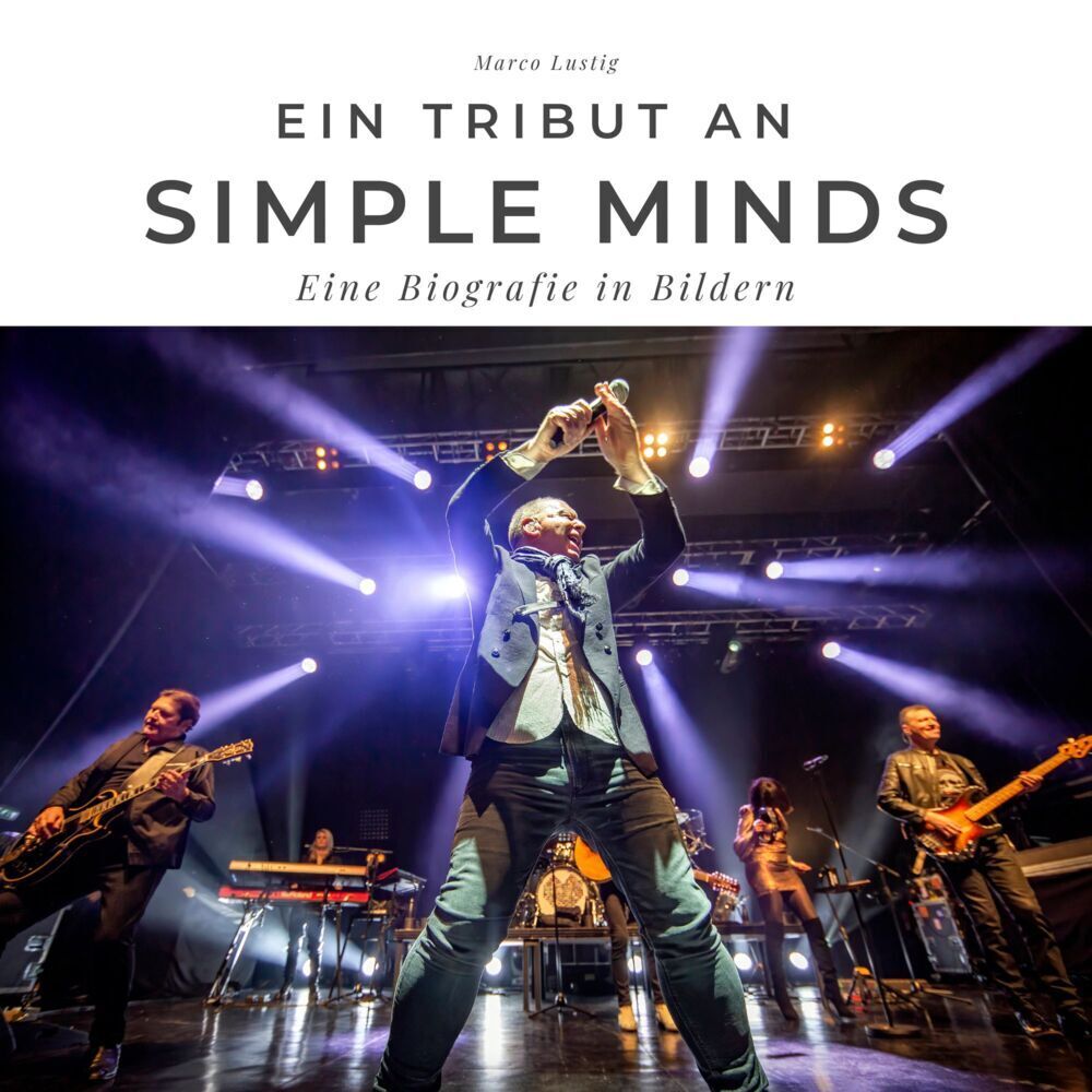 Cover: 9783750523678 | Ein Tribut an Simple Minds | Eine Biografie in Bildern | Marco Lustig