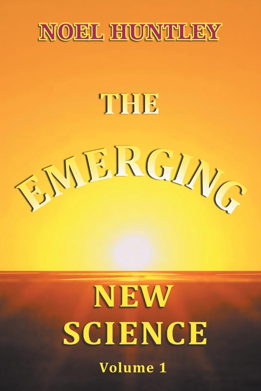 Cover: 9781796042955 | The Emerging New Science | Noel Huntley | Taschenbuch | Englisch