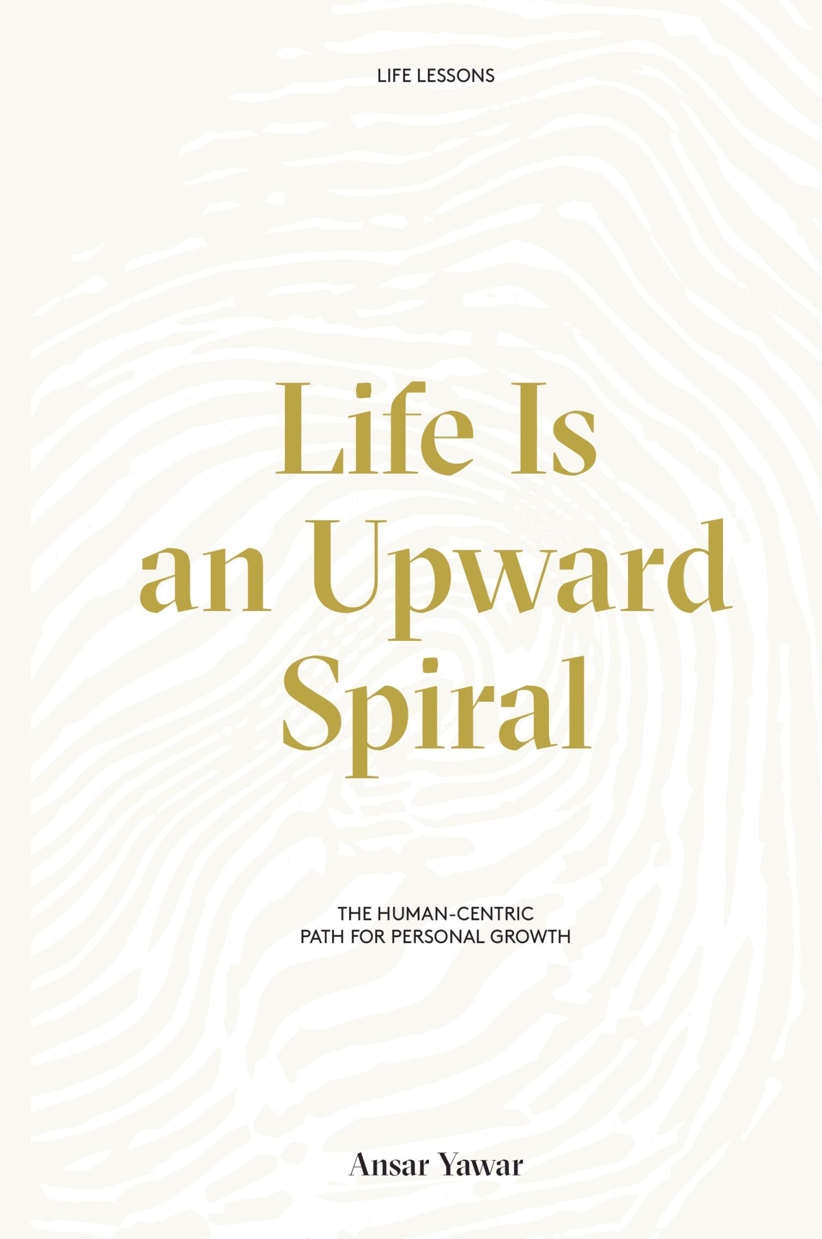 Cover: 9798227311511 | Life Is an Upward Spiral | The Human-Centric Path for Personal Growth