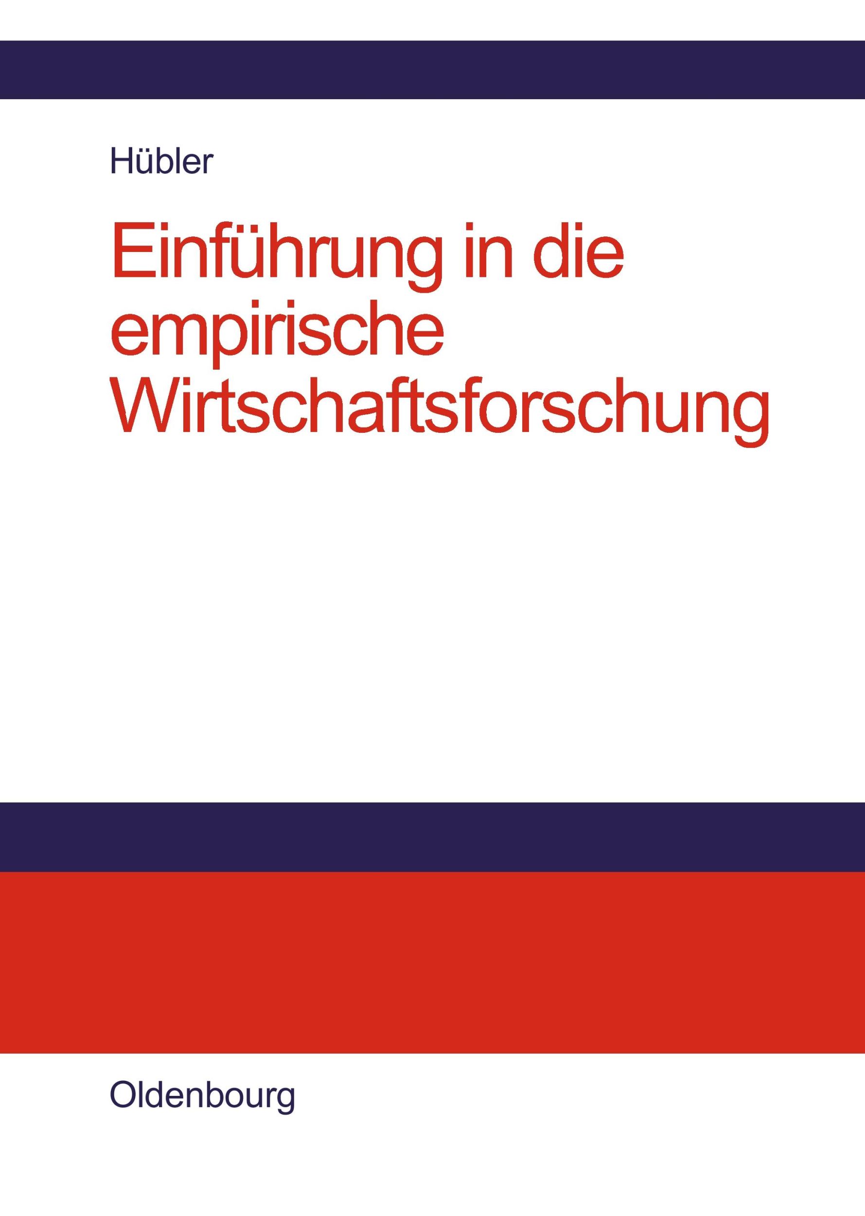 Cover: 9783486577471 | Einführung in die empirische Wirtschaftsforschung | Olaf Hübler | Buch