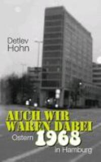 Cover: 9783848248964 | Auch wir waren dabei. Ostern 1968 in Hamburg | Detlev Hohn | Buch