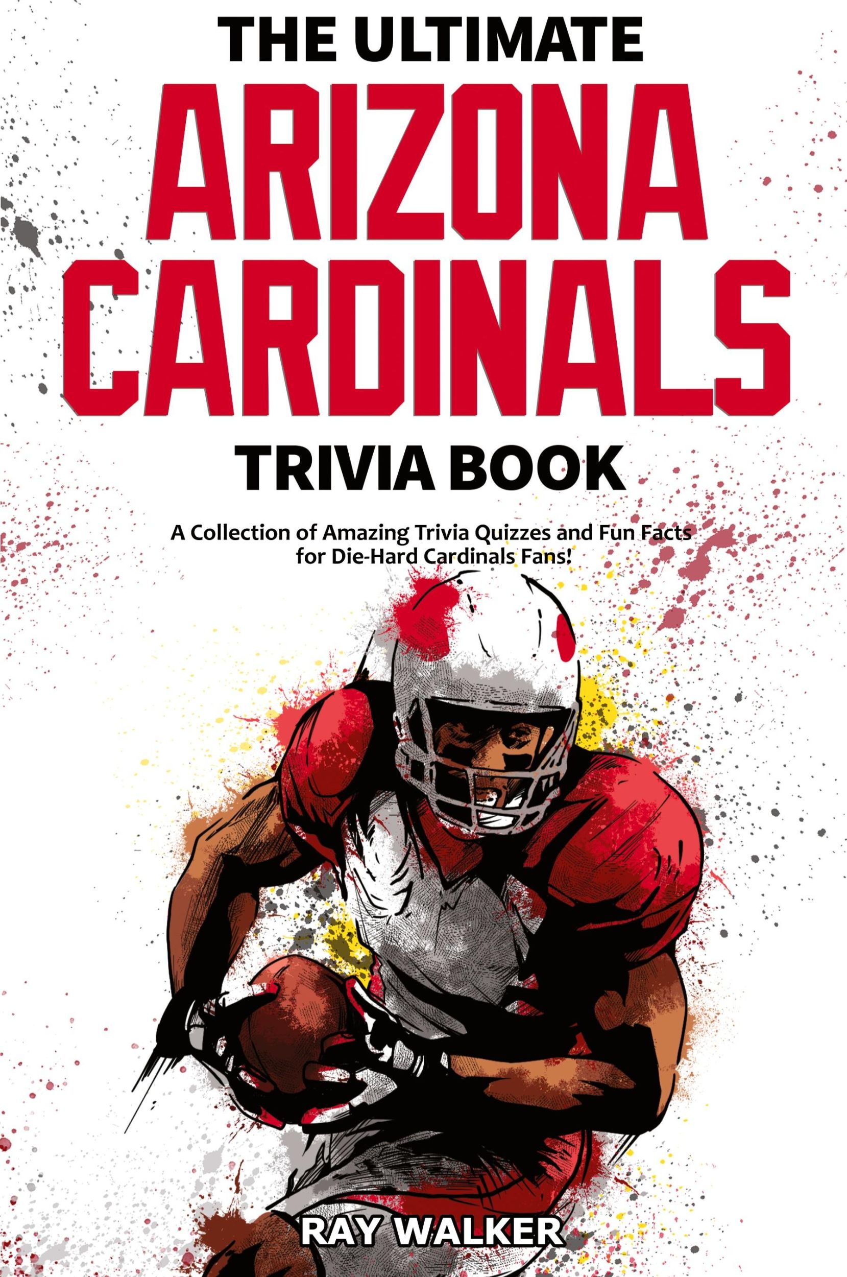 Cover: 9781953563156 | The Ultimate Arizona Cardinals Trivia Book | Ray Walker | Taschenbuch