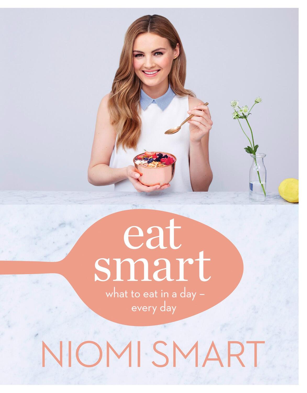 Cover: 9780008203801 | Eat Smart | What to eat in a day - every day | Niomi Smart | Buch