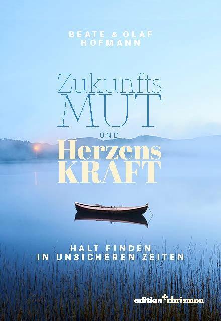 Cover: 9783960383611 | Zukunftsmut und Herzenskraft | Halt finden in unsicheren Zeiten | Buch