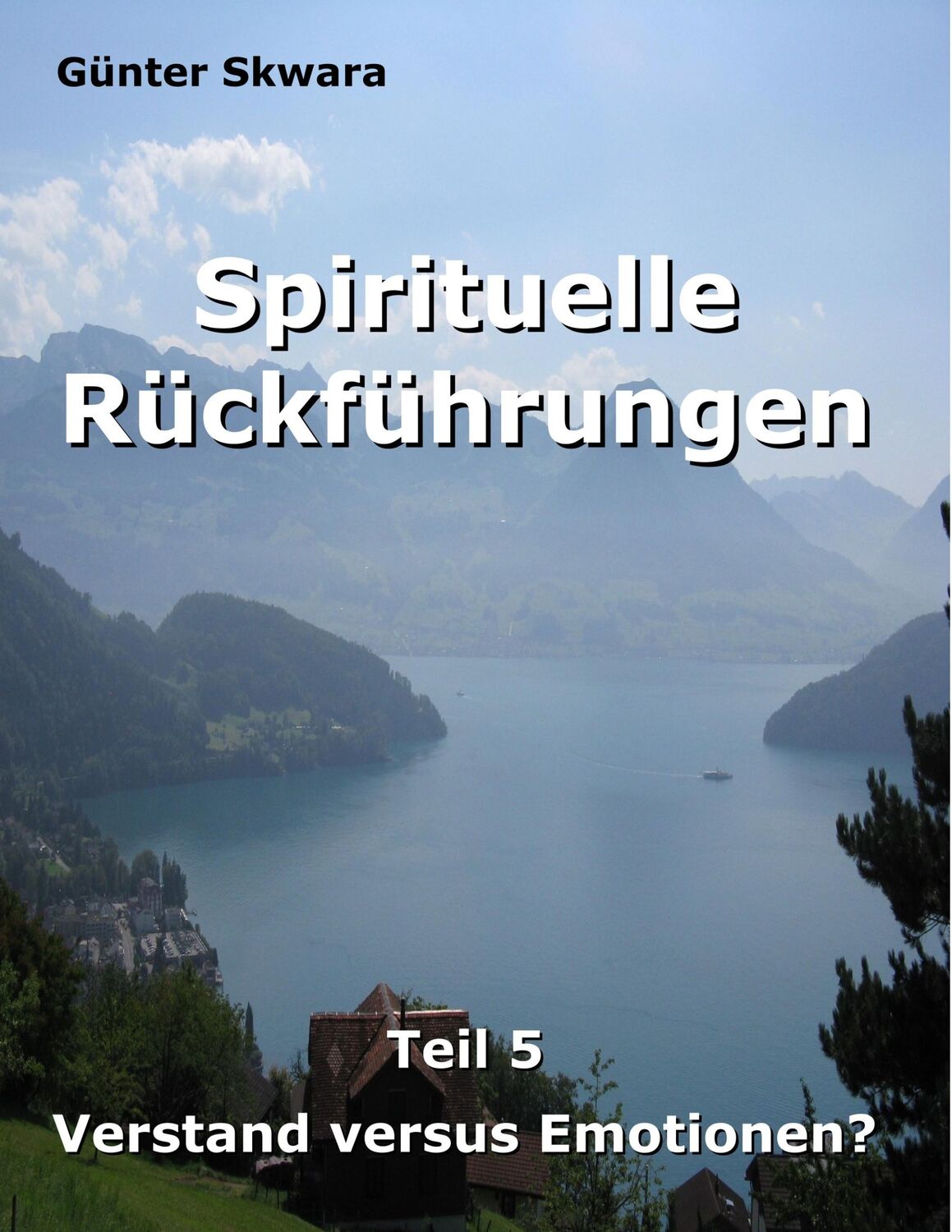 Cover: 9783749465873 | Spirituelle Rückführungen | Verstand versus Emotionen? | Günter Skwara