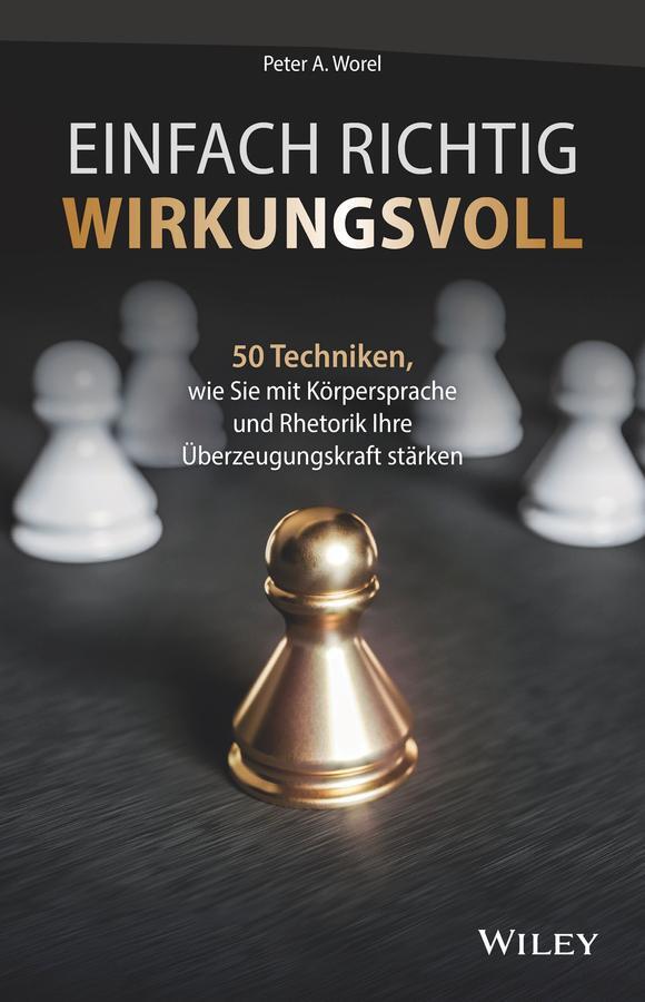 Cover: 9783527510443 | Einfach richtig wirkungsvoll | Peter A. Worel | Buch | 294 S. | 2020