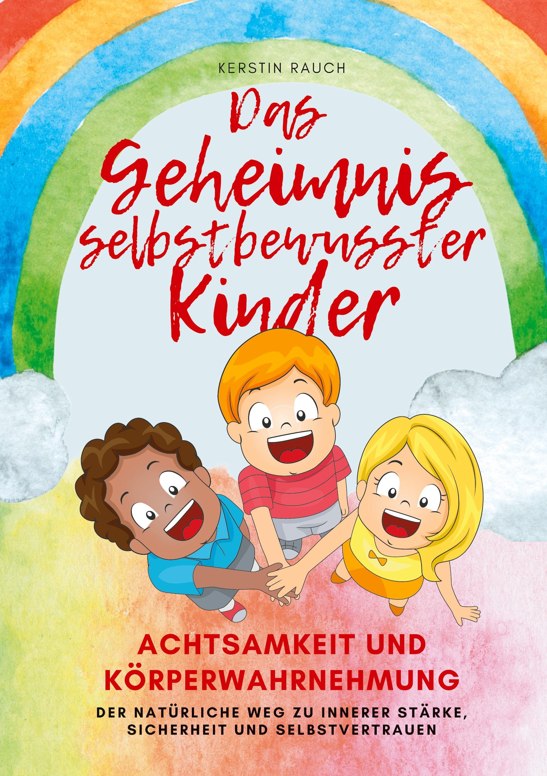 Cover: 9783757940645 | Das Geheimnis selbstbewusster Kinder | Kerstin Rauch | Taschenbuch