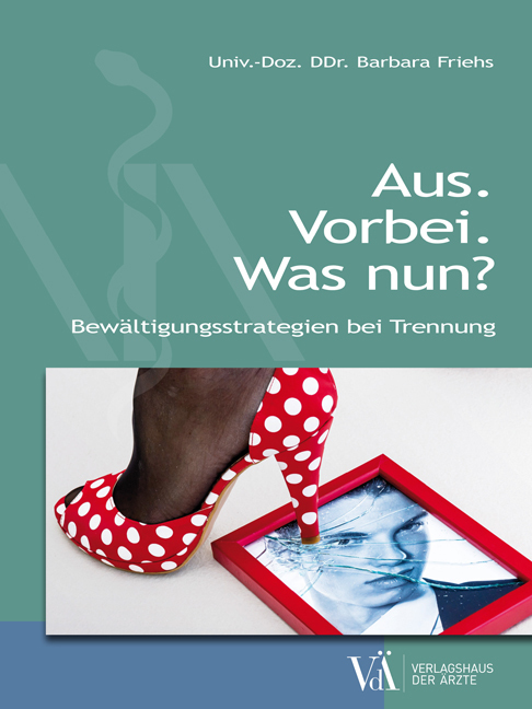 Cover: 9783990521106 | Aus. Vorbei. Was nun? | Bewältigungsstrategien bei Trennung | Friehs