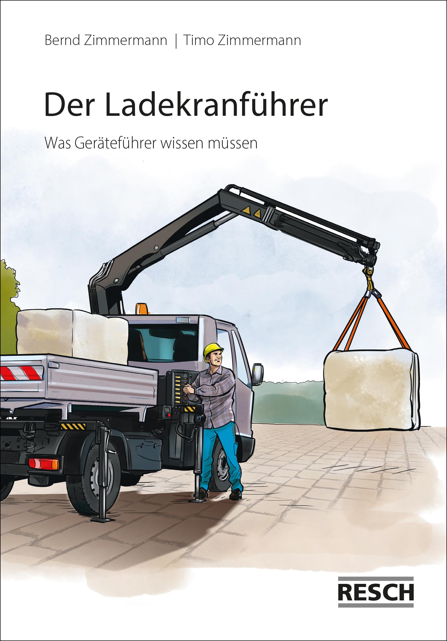 Cover: 9783961580057 | Der Ladekranführer | Was der Geräteführer wissen muss | Zimmermann