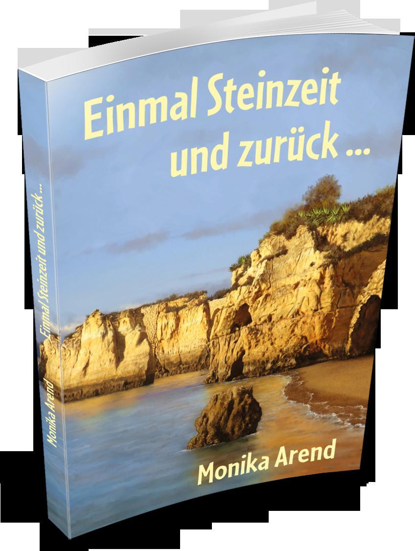 Bild: 9783960743637 | Einmal Steinzeit und zurück ... | Monika Arend | Taschenbuch | 200 S.