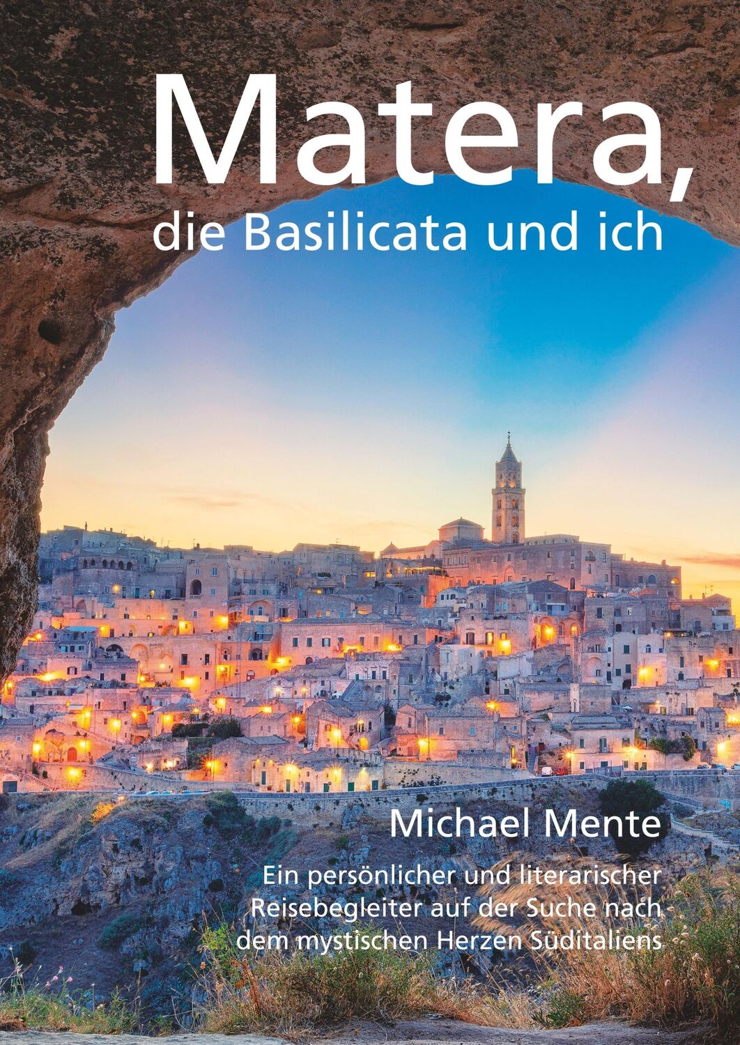 Cover: 9783749452453 | Matera, die Basilicata und ich | Michael Mente | Buch | 360 S. | 2019