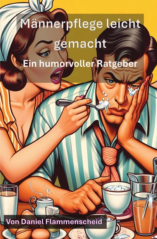 Cover: 9783759863775 | Männerpflege leicht gemacht: Ein humorvoller Ratgeber | DE | Buch