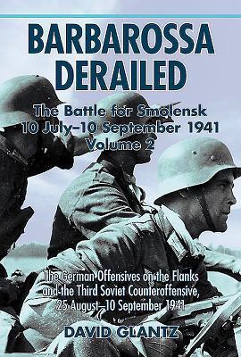 Cover: 9781911096108 | Barbarossa Derailed: The Battle for Smolensk 10 July-10 September 1941