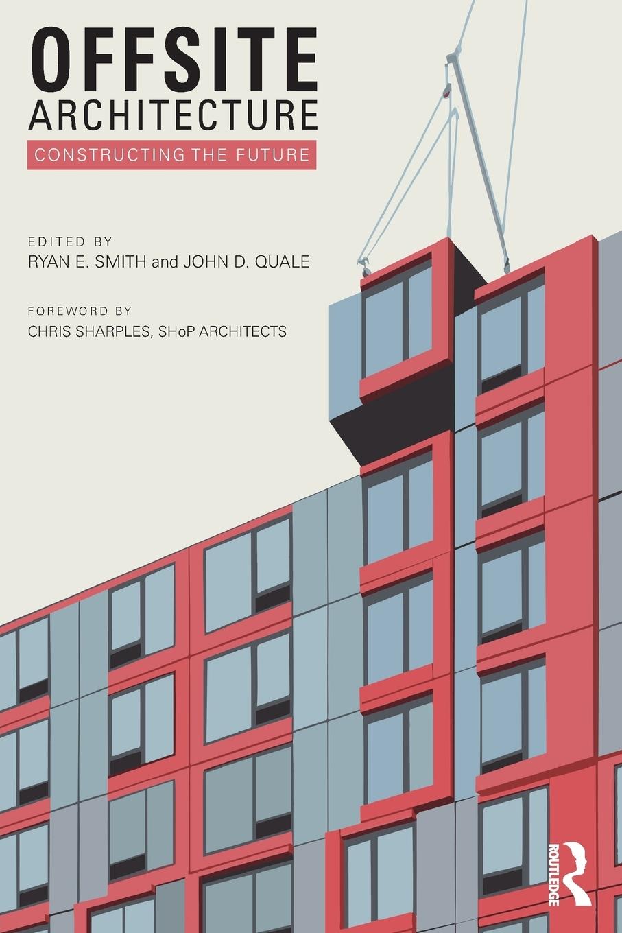 Cover: 9781138821392 | Offsite Architecture | Constructing the future | Ryan E. Smith (u. a.)