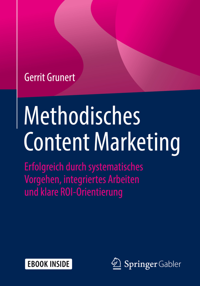 Cover: 9783658256562 | Methodisches Content Marketing, m. 1 Buch, m. 1 E-Book | Grunert