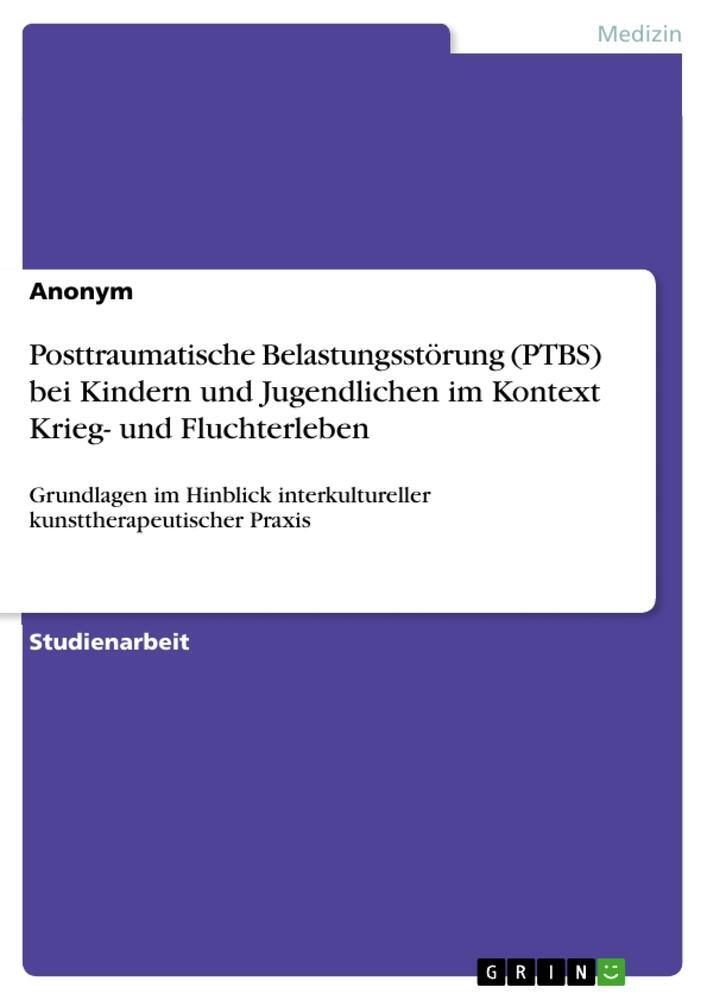 Cover: 9783668557932 | Posttraumatische Belastungsstörung (PTBS) bei Kindern und...