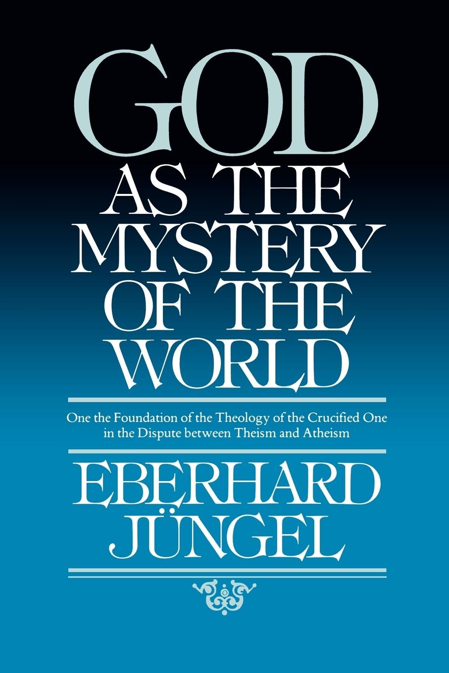 Cover: 9780802863973 | God as Mystery of the World | Eberhard Jungel | Taschenbuch | Englisch