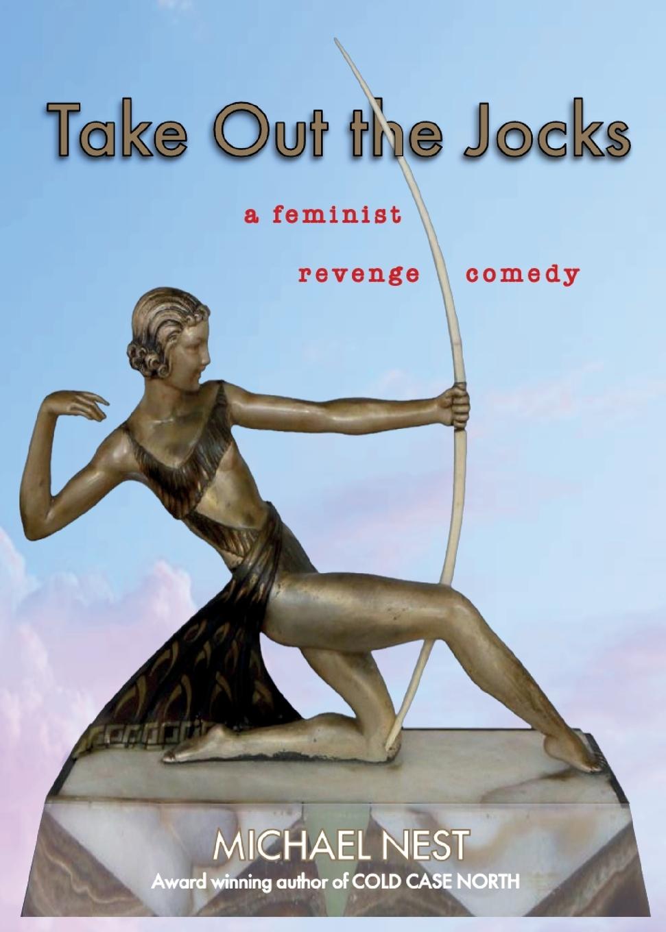 Cover: 9781738184019 | Take Out the Jocks | A feminist revenge comedy | Michael Wallace Nest