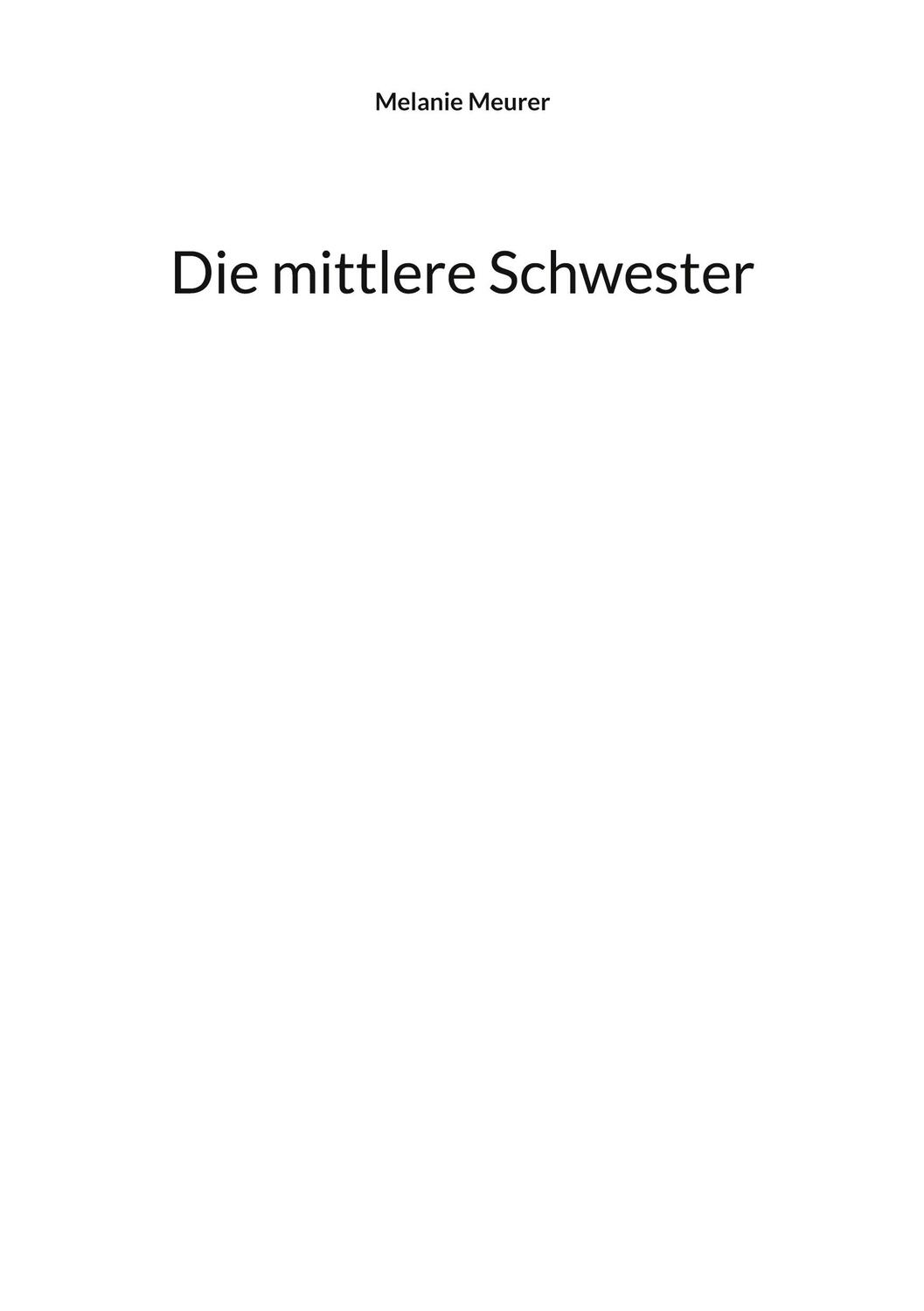 Cover: 9783754374863 | Die mittlere Schwester | Melanie Meurer | Taschenbuch | Paperback