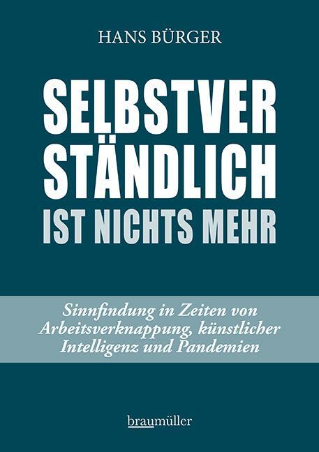 Cover: 9783991003113 | Selbstverständlich ist nichts mehr | Hans Bürger | Buch | 268 S.