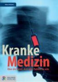 Cover: 9783901880308 | Kranke Medizin? | Die Kunst Arzt oder Patient zu sein | Klaus Bolzano