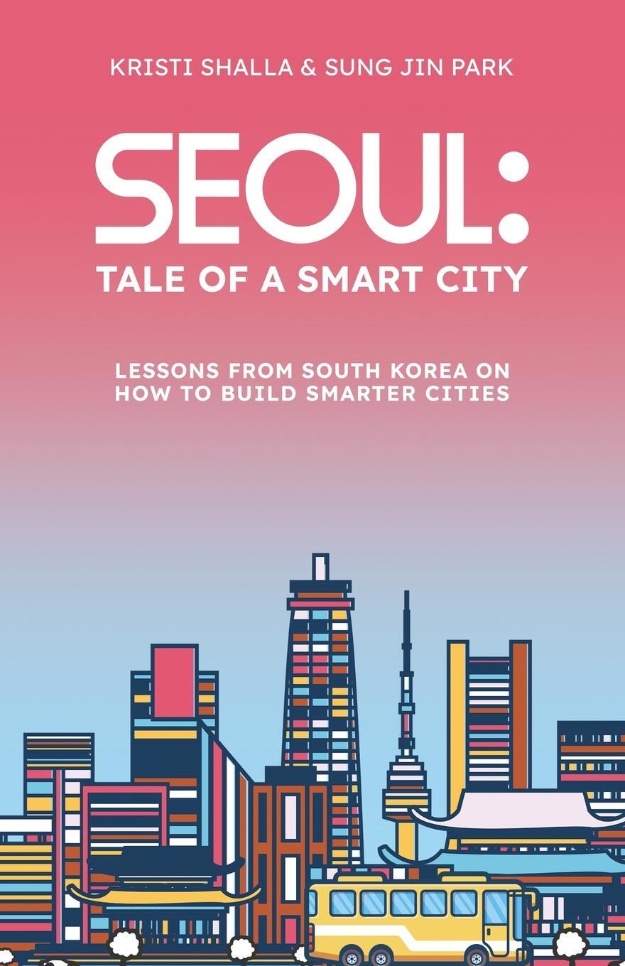 Cover: 9798891321069 | Seoul | Tale of a Smart City | Kristi Shalla (u. a.) | Taschenbuch