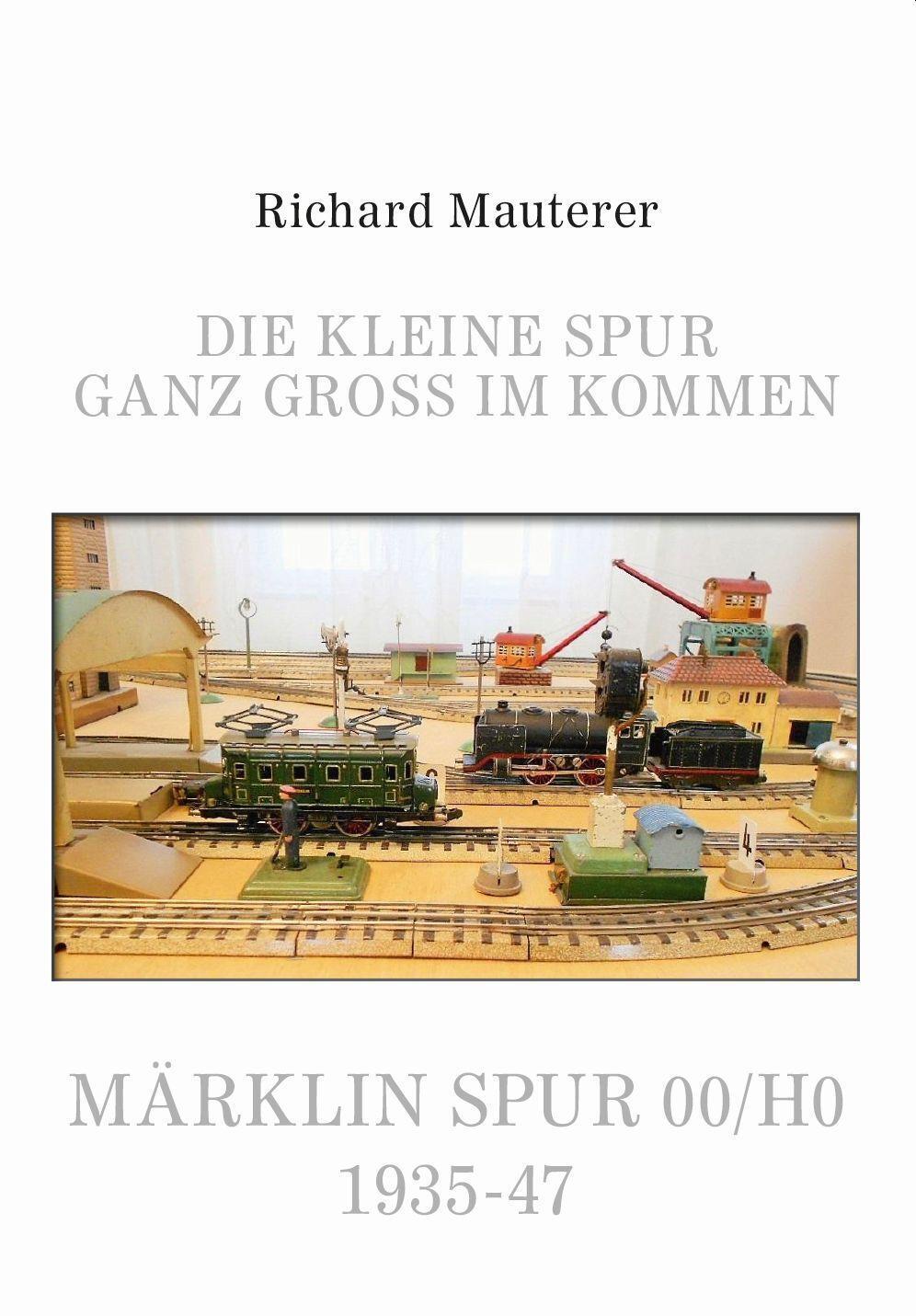 Cover: 9783991296539 | Die kleine Spur ganz groß im Kommen | Märklin Spur 00/H0 1935-47