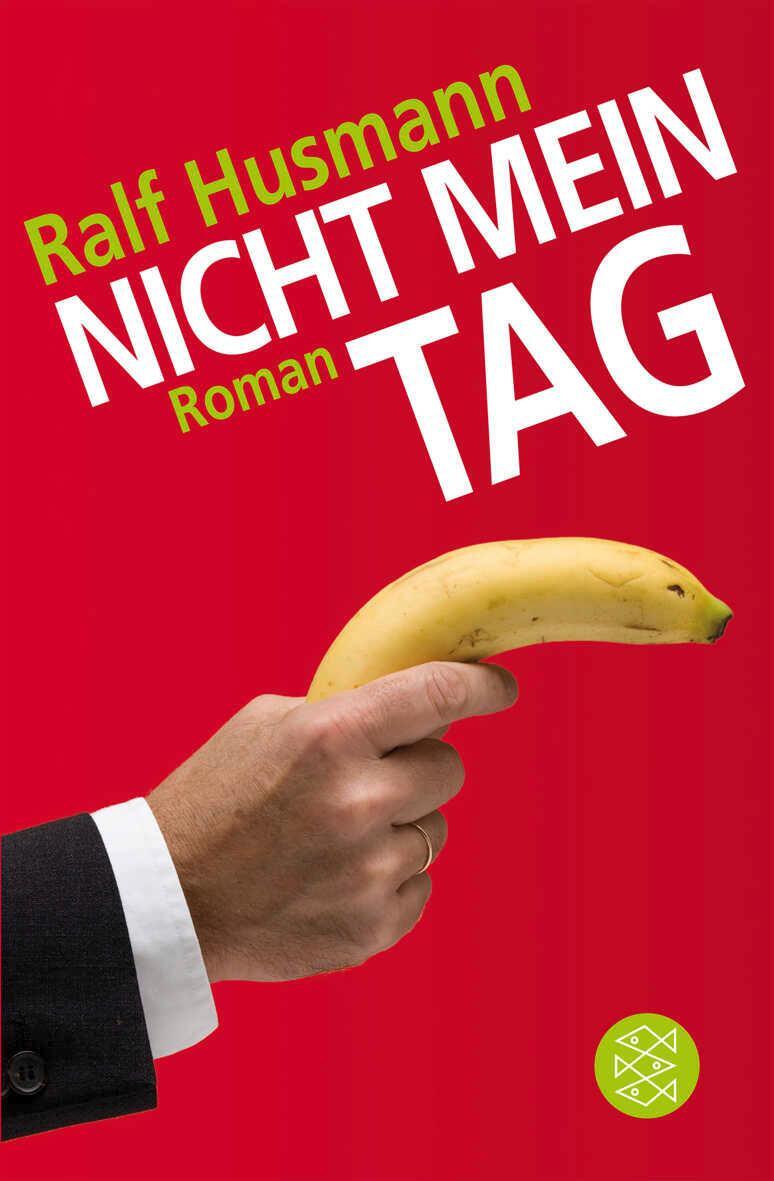 Cover: 9783596174782 | Nicht mein Tag | Roman | Ralf Husmann | Taschenbuch | 333 S. | Deutsch