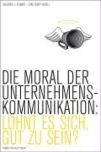 Cover: 9783938258484 | Die Moral der Unternehmenskommunikation. Lohnt es sich, gut zu sein?