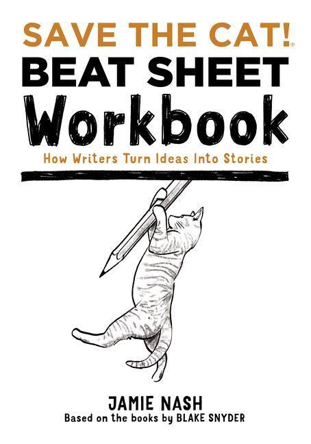 Cover: 9780984157631 | Save the Cat!(r) Beat Sheet Workbook: How Writers Turn Ideas Into...