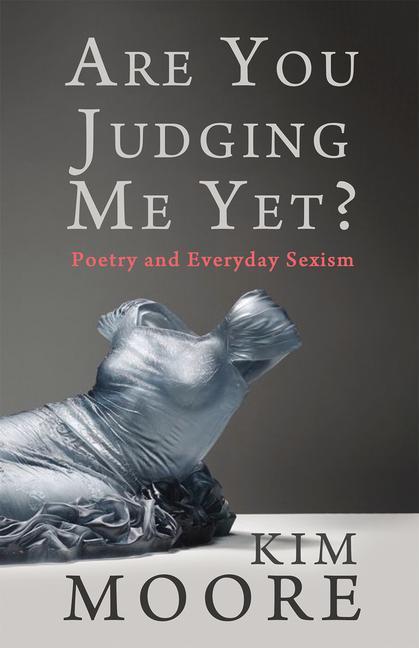 Cover: 9781781726877 | Are You Judging Me Yet?: Poetry and Everyday Sexism | Kim Moore | Buch