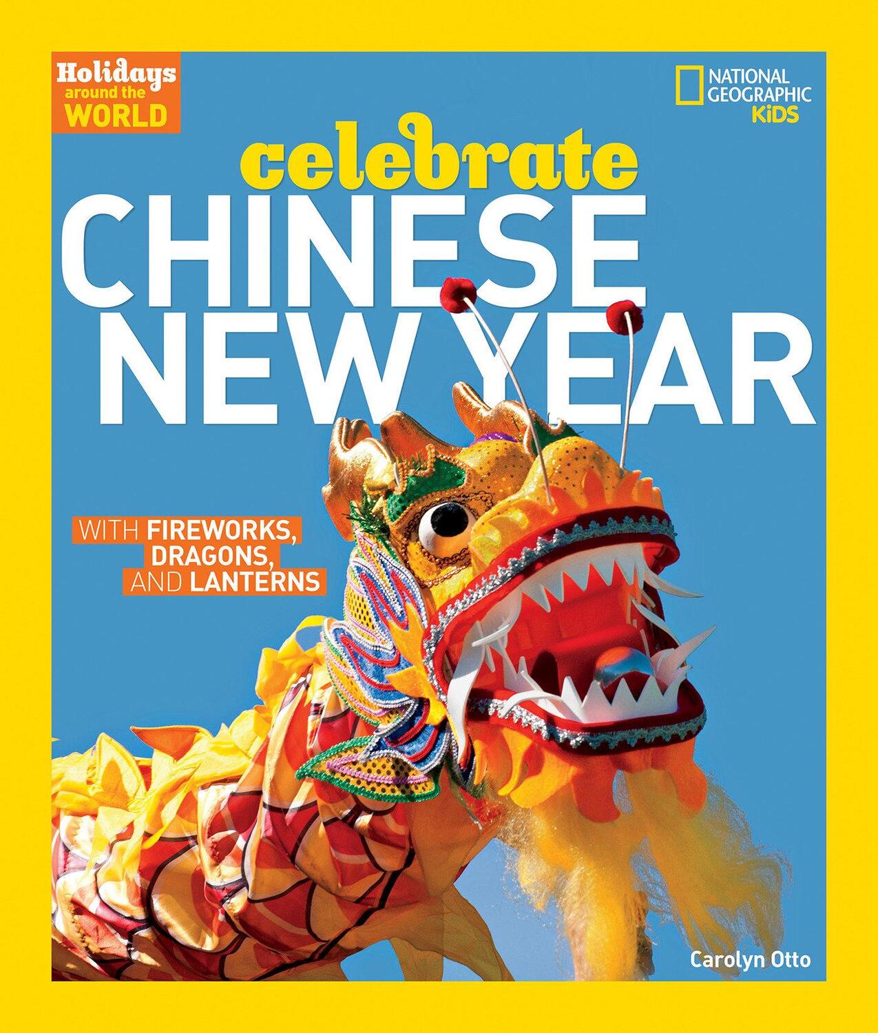 Cover: 9781426323720 | Holidays Around the World: Celebrate Chinese New Year | Carolyn Otto