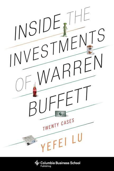 Cover: 9780231164634 | Inside the Investments of Warren Buffett - Twenty Cases | Yefei Lu