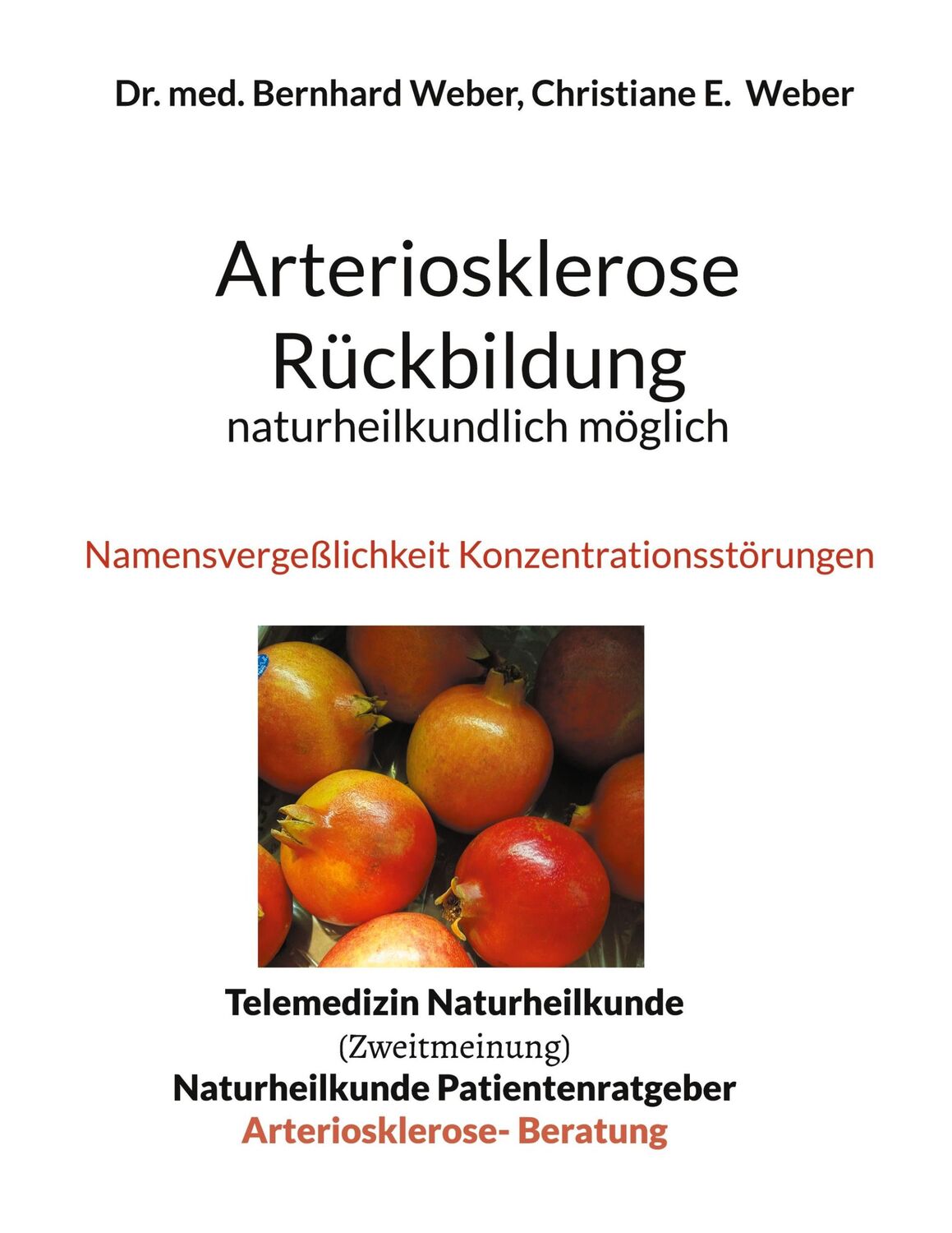 Cover: 9783758305627 | Arteriosklerose Rückbildung naturheilkundlich möglich | Weber (u. a.)