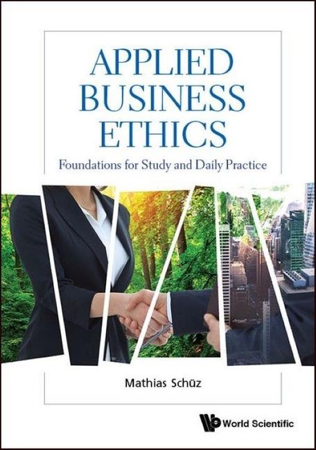 Cover: 9789811201295 | Applied Business Ethics: Foundations for Study and Daily Practice