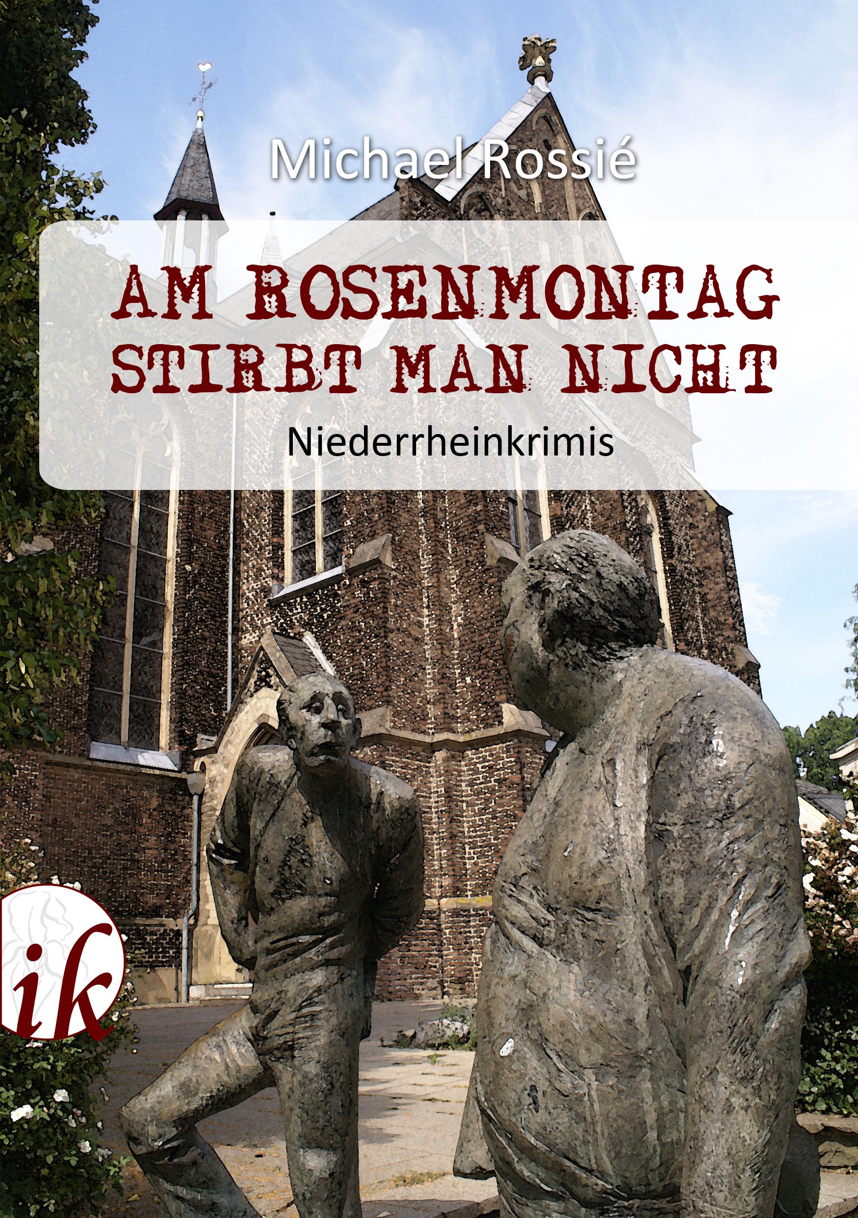 Cover: 9783944514192 | Am Rosenmontag stirbt man nicht | Niederrheinkrimis | Michael Rossié