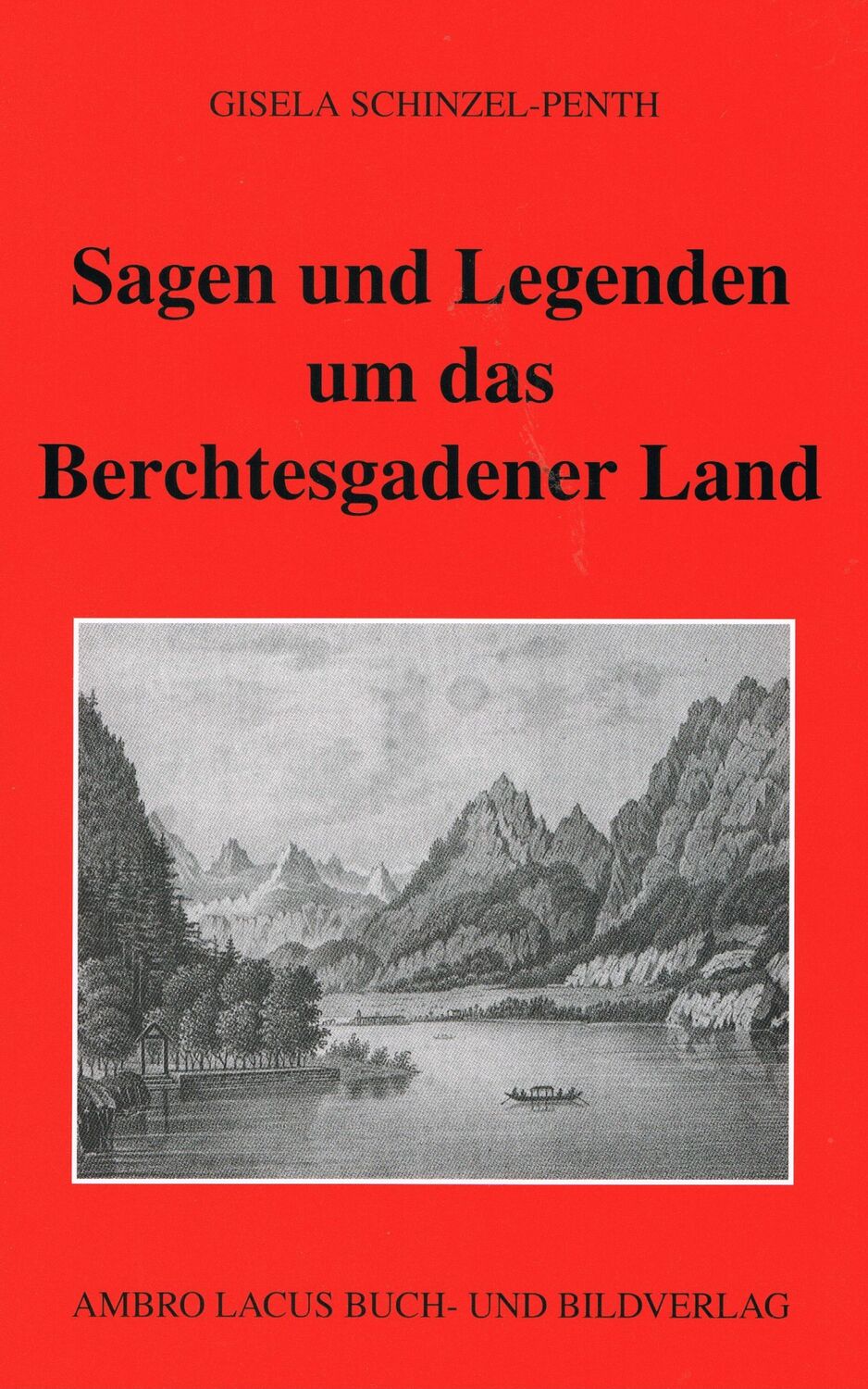 Cover: 9783921445433 | Sagen und Legenden um das Berchtesgadener Land | Gisela Schinzel-Penth