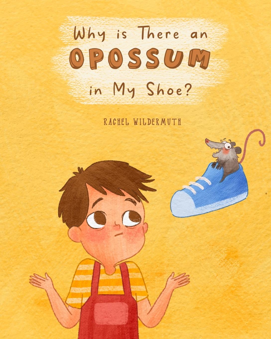 Cover: 9798987227305 | Why is There an Opossum in My Shoe? | Rachel Wildermuth | Taschenbuch