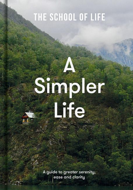 Cover: 9781912891689 | A Simpler Life | A guide to greater serenity, ease and clarity | Buch