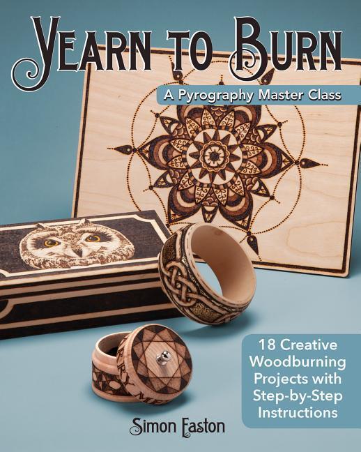 Cover: 9781565239869 | Yearn to Burn: A Pyrography Master Class | Simon Easton | Taschenbuch