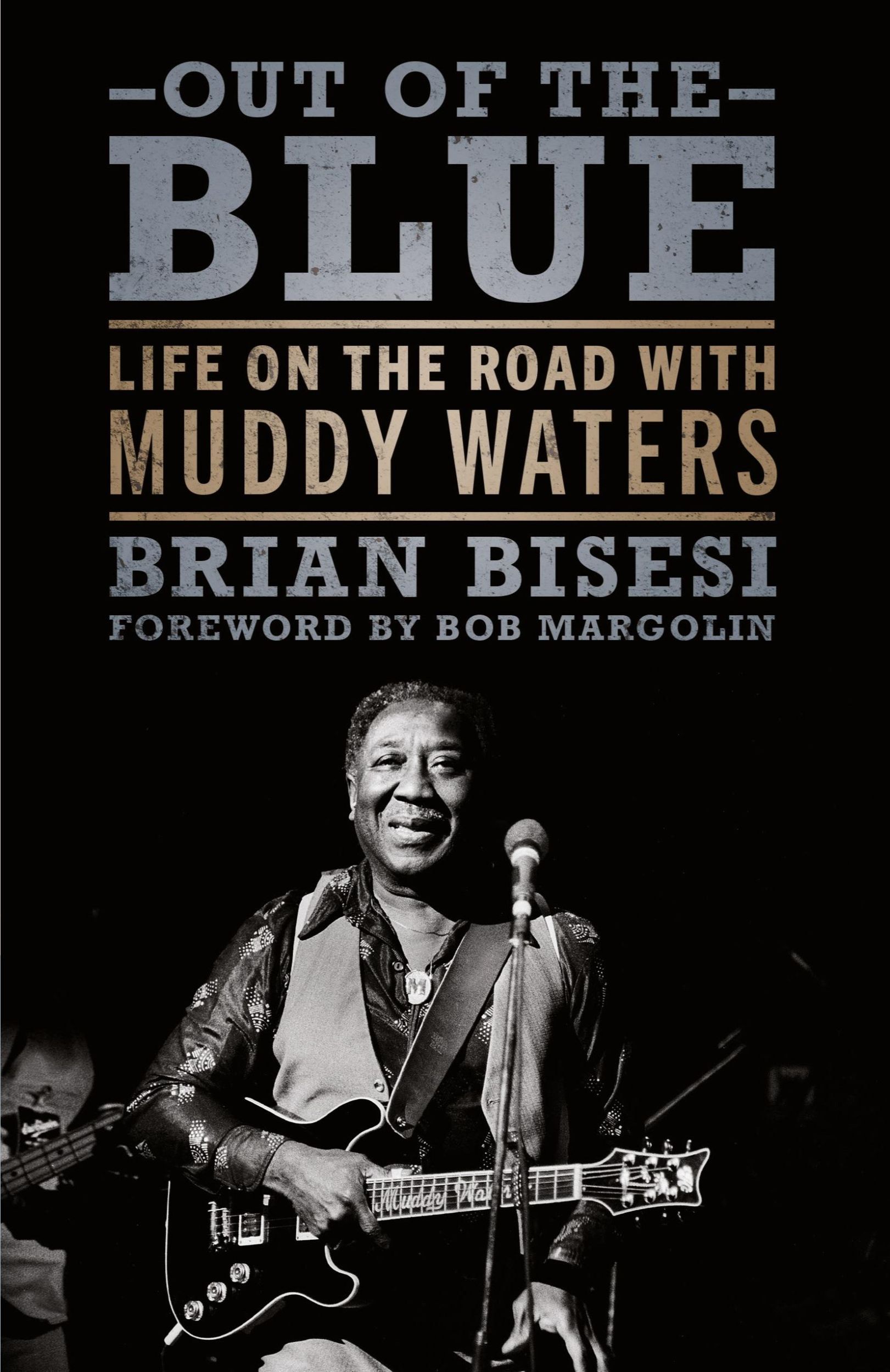 Cover: 9781496849847 | Out of the Blue | Life on the Road with Muddy Waters | Brian Bisesi