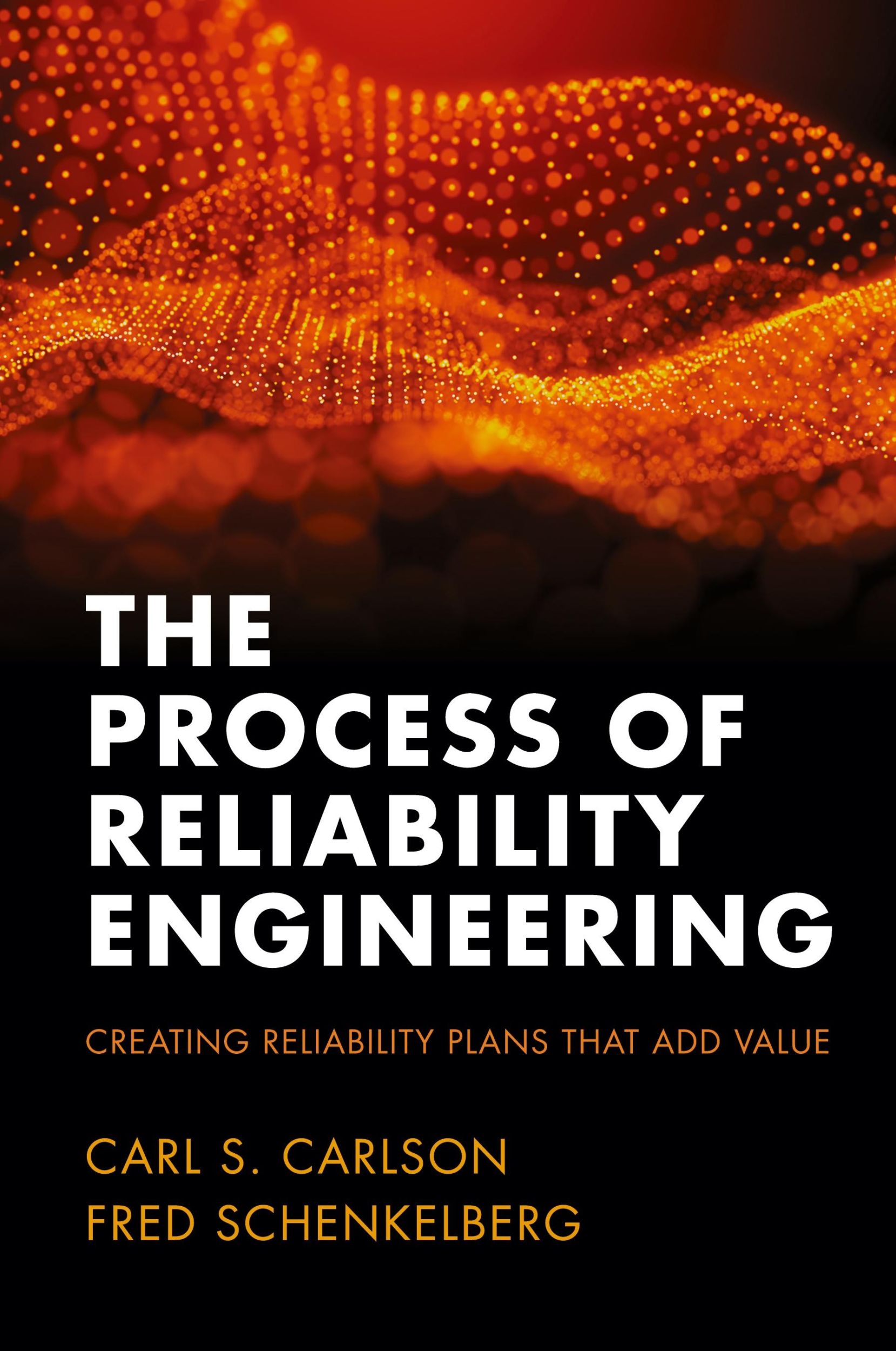 Cover: 9781938122125 | The Process of Reliability Engineering | Carl S. Carson (u. a.) | Buch