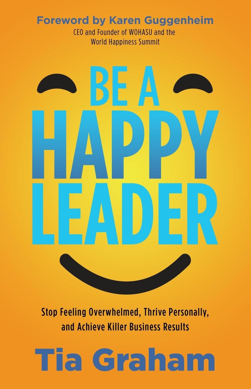 Cover: 9781631955907 | Be a Happy Leader | Tia Graham | Taschenbuch | Englisch | 2022