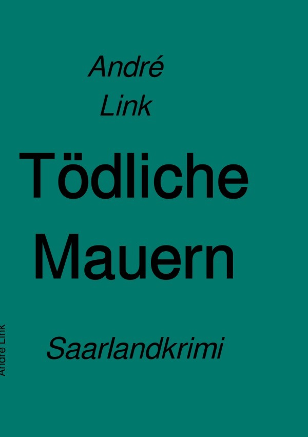 Cover: 9783754926161 | Tödliche Mauern | Saarlandkrimi | André Link | Taschenbuch | 148 S.