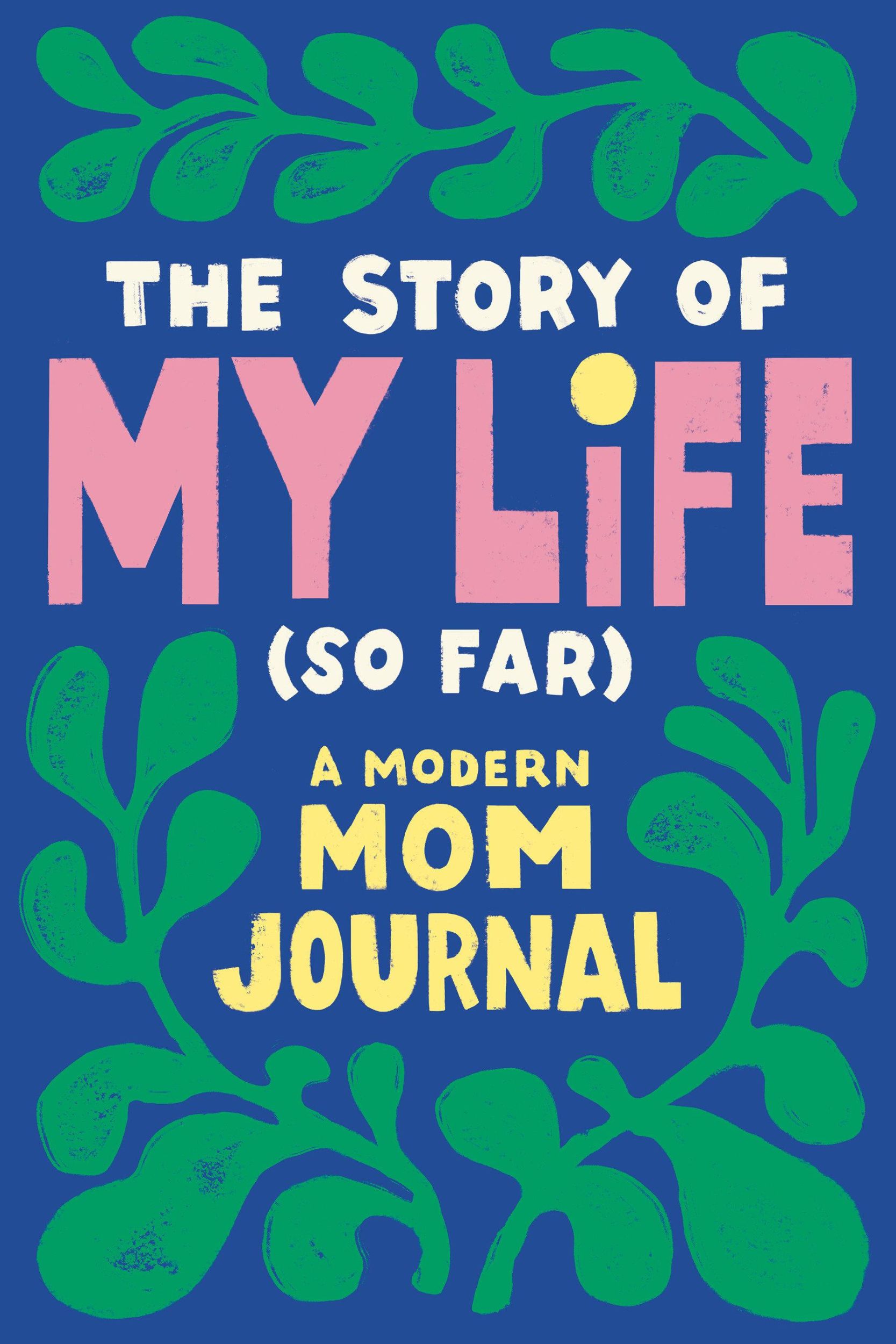 Cover: 9780593436073 | The Story of My Life (So Far) | A Modern Mom Journal | Taschenbuch