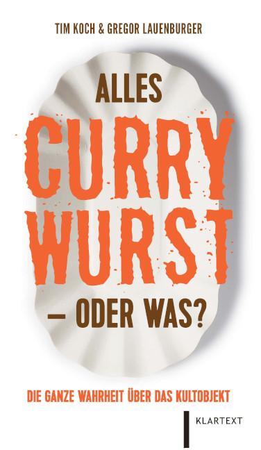 Cover: 9783837526585 | Alles Currywurst -oder was? | Die ganze Wahrheit über das Kultobjekt