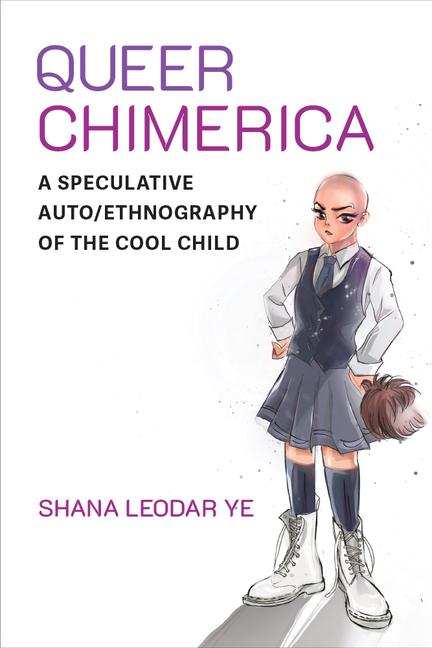 Cover: 9780472057009 | Queer Chimerica | A Speculative Auto/Ethnography of the Cool Child