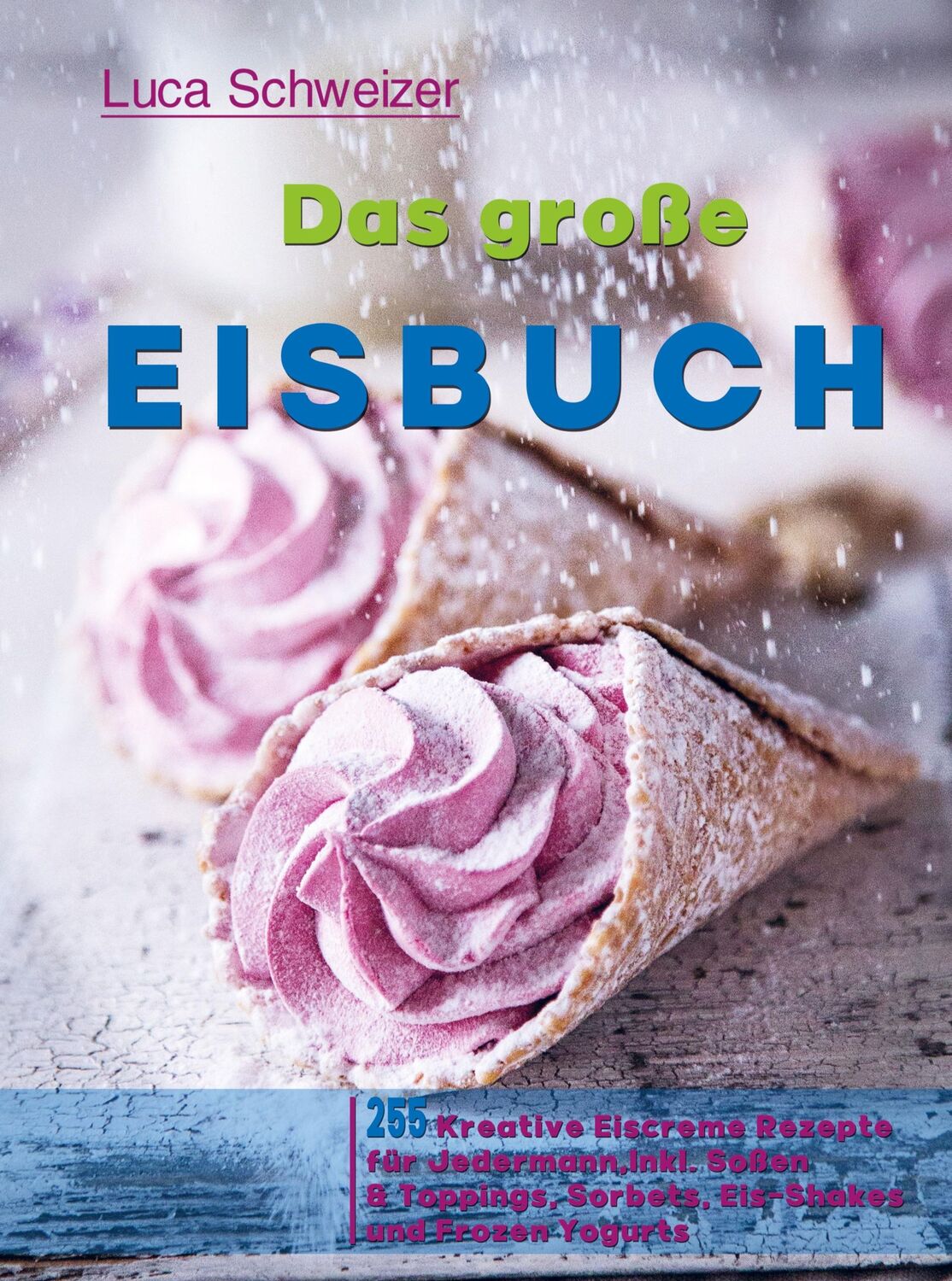 Cover: 9789403669892 | Das große Eisbuch | Luca Schweizer | Taschenbuch | Paperback | 116 S.