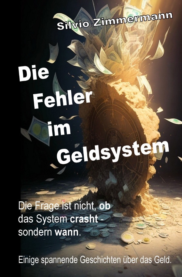 Cover: 9783758407826 | Die Fehler im Geldsystem | Silvio Z. | Taschenbuch | 144 S. | Deutsch