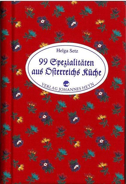 Cover: 9783853665787 | 99 Spezialitäten aus Österreichs Küche | Helga Setz | Buch | Gebunden